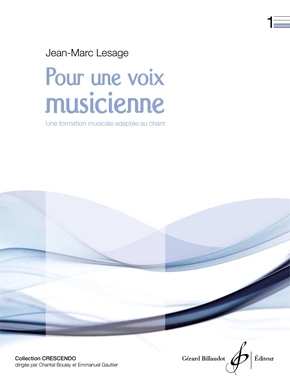 Pour une voix musicienne. Volume 1 Une formation musicale adaptée au chant